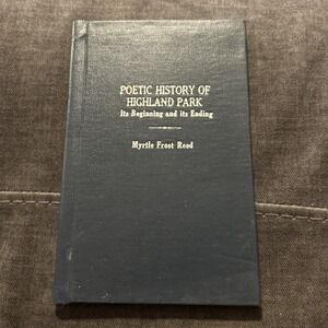 Poetic History of Highland Park Beginning & End Myrtle Frost Reed Signed Book